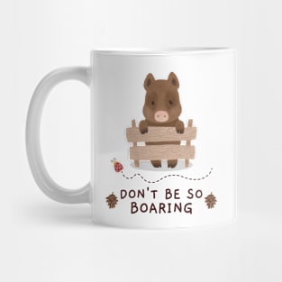 Don't be so boaring Mug